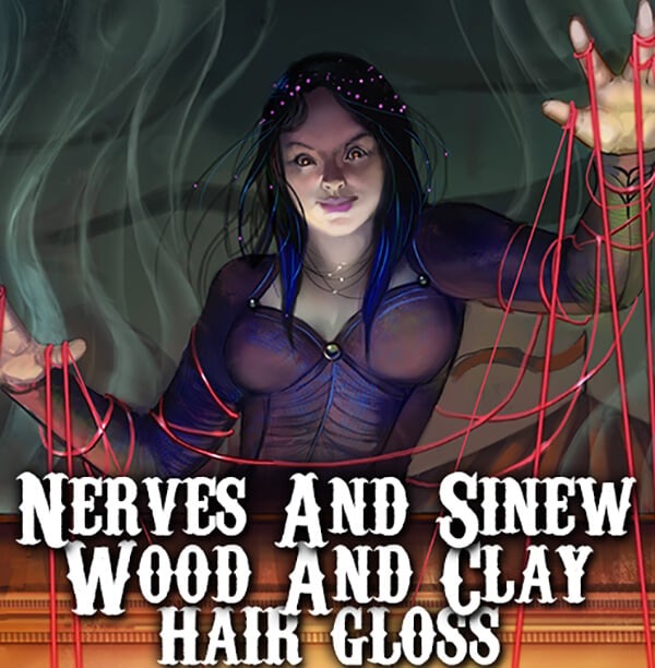 Animated character with blue hair and red strings, with text 'Nerves and Sinew Wood and Clay Hair Gloss'.