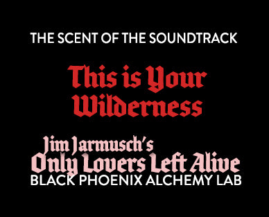 Text overlay on a black background for 'This is Your Wilderness' from 'Only Lovers Left Alive' soundtrack by Black Phoenix Alchemy Lab.