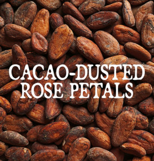 Decorative image for Cacao-Dusted Rose Petals, text against a background of cocoa beans