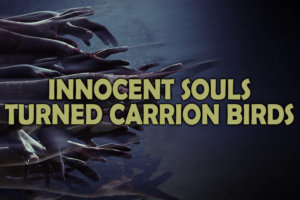 INNOCENT SOULS TURNED CARRION BIRDS