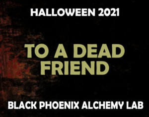 Label art that reads To a Dead Friend