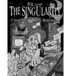 The Singularity II: Unguentum Ex Machina