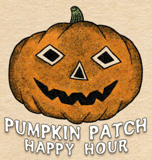 Pumpkin Patch Happy Hour