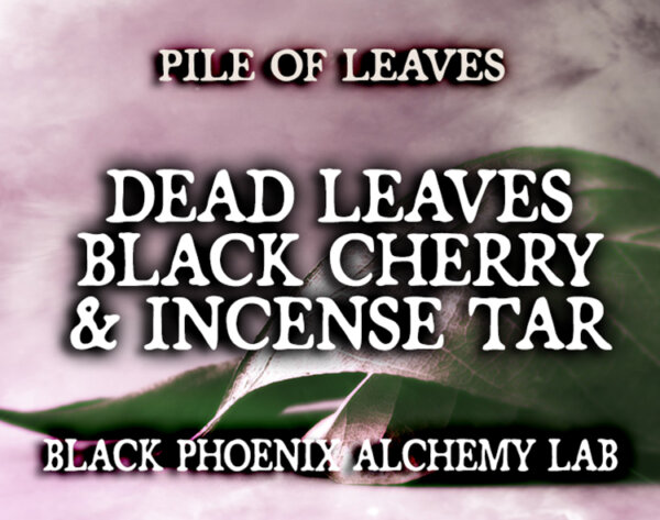 DEAD LEAVES, BLACK CHERRY, AND INCENSE TAR