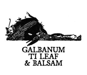 GALBANUM, TI LEAF, AND BALSAM