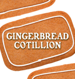 Gingerbread Cotillion 2023