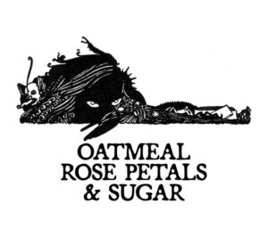 OATMEAL, ROSE PETALS, AND SUGAR