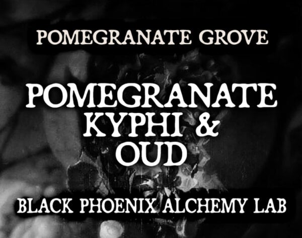POMEGRANATE, KYPHI, AND OUD