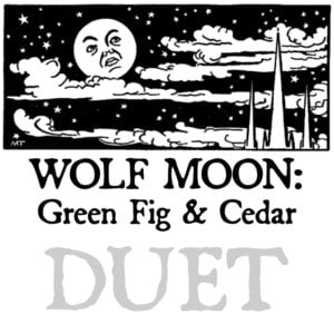 green-fig-cedar-WOLF-MOON-LUNACY-DUETS-2024-WEB copy