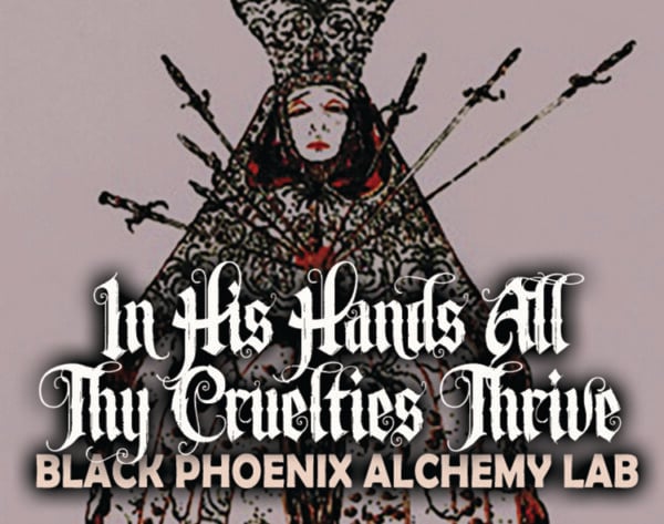 In his hands all thy cruelties thrive