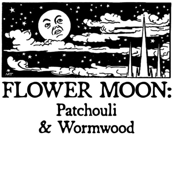 Patchouli and Wormwood FLOWER MOON