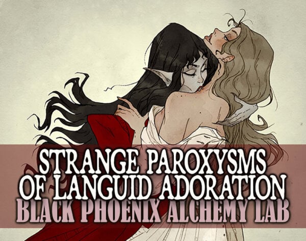 STRANGE PAROXYSMS OF LANGUID ADORATION