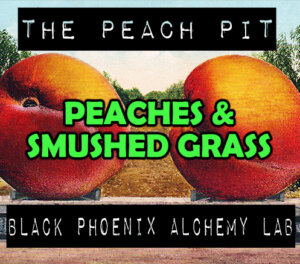 PEACHES AND SMUSHED GRASS