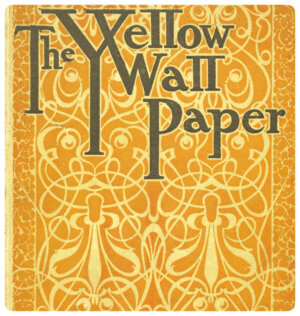 The Yellow Wallpaper