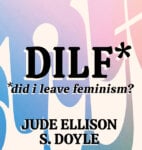 DILF: Did I Leave Feminism?