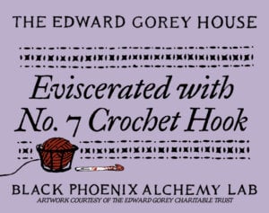 Eviscerated with a No. 7 Crochet Hook