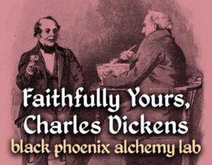 Faithfully Yours, Charles Dickens
