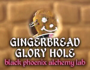 Gingerbread Glory Hole