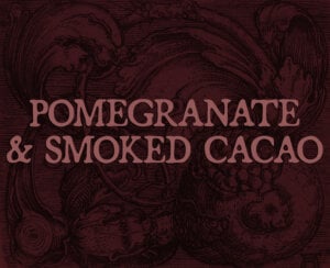 pomegranate and smoked cacao